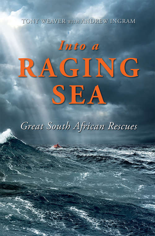 Book cover of Into a Raging Sea: Great South African Rescues