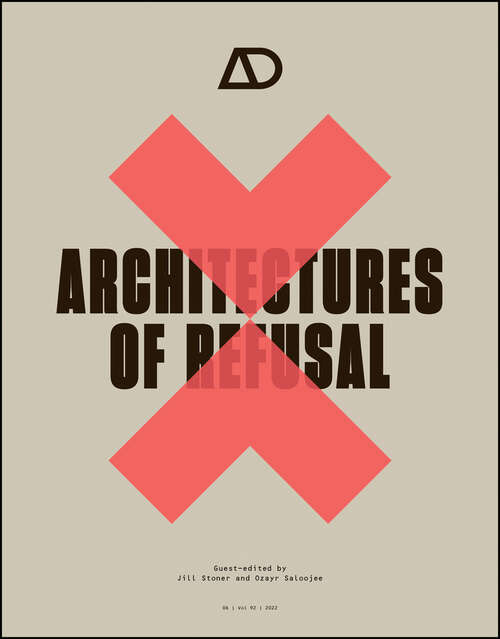 Book cover of Architectures of Refusal (Architectural Design)