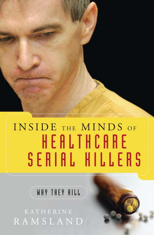 Book cover of Inside the Minds of Healthcare Serial Killers: Why They Kill