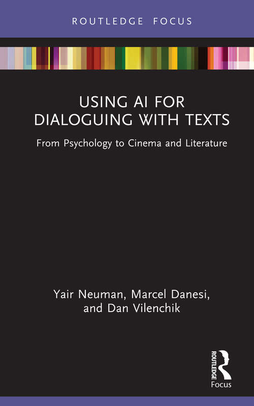 Book cover of Using AI for Dialoguing with Texts: From Psychology to Cinema and Literature (Routledge Focus on Linguistics)