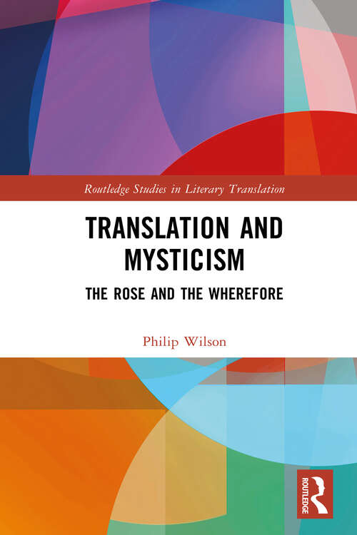 Book cover of Translation and Mysticism: The Rose and the Wherefore (Routledge Studies in Literary Translation)