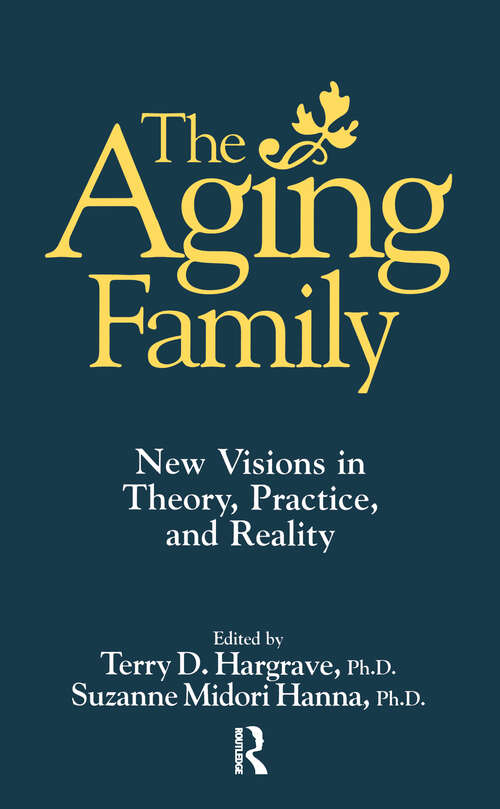 Book cover of The Aging Family: New Visions In Theory, Practice, And Reality