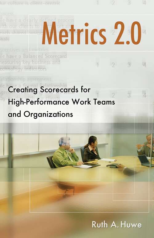 Book cover of Metrics 2.0: Creating Scorecards for High-Performance Work Teams and Organizations