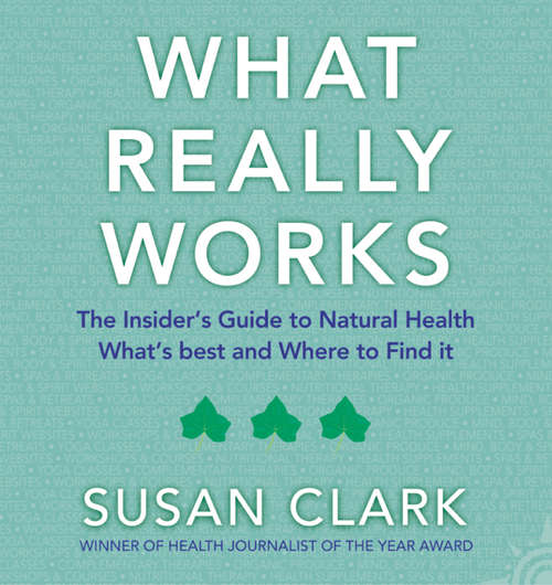 Book cover of What Really Works: The Insider's Guide To Complementary Health (ePub edition)