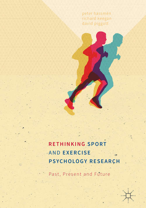 Book cover of Rethinking Sport and Exercise Psychology Research: Past, Present and Future (1st ed. 2016)