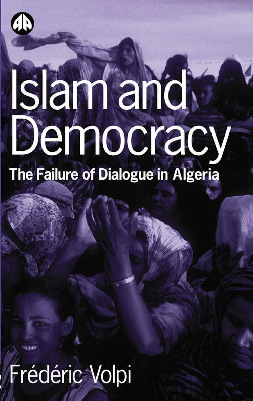 Book cover of Islam and Democracy: The Failure of Dialogue in Algeria