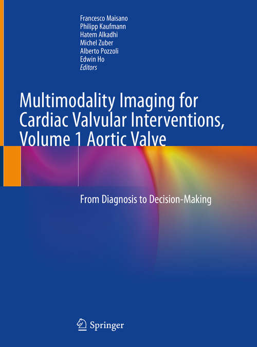 Book cover of Multimodality Imaging for Cardiac Valvular Interventions, Volume 1 Aortic Valve: From Diagnosis to Decision-Making (1st ed. 2020)