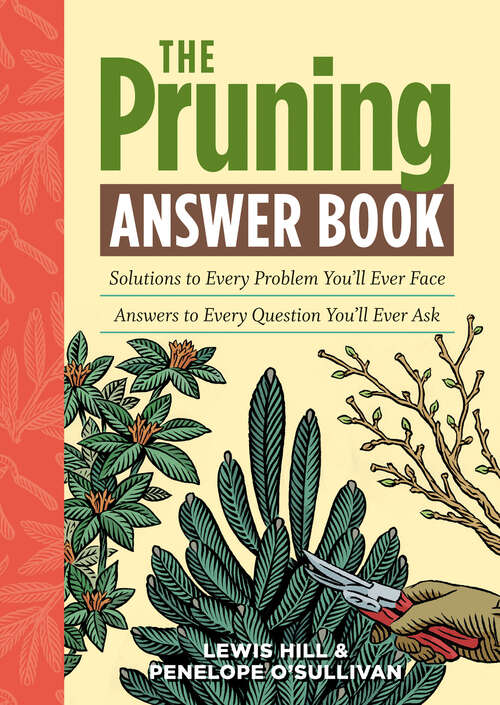 Book cover of The Pruning Answer Book: Solutions to Every Problem You'll Ever Face; Answers to Every Question You'll Ever Ask