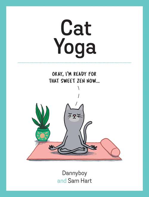 Book cover of Cat Yoga: Purrfect Poses for Flexible Felines