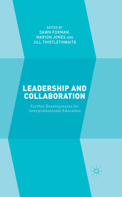 Book cover of Leadership and Collaboration: Further Developments for Interprofessional Education (2015)