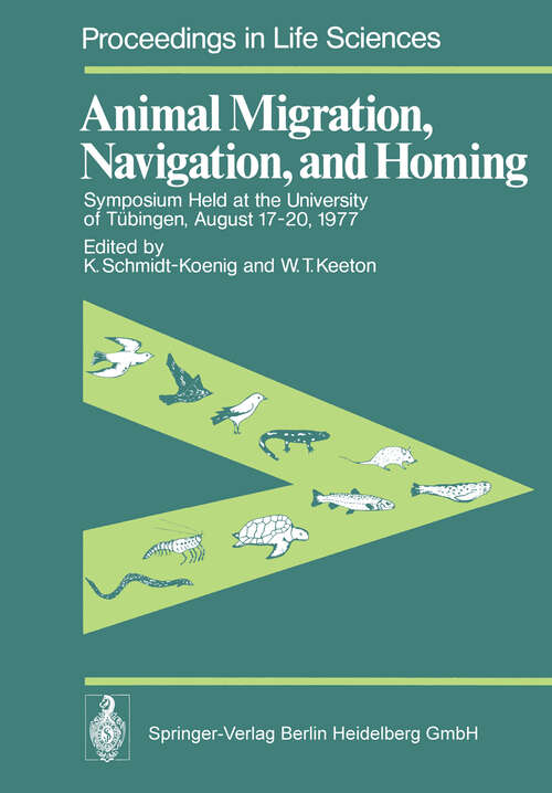 Book cover of Animal Migration, Navigation, and Homing: Symposium Held at the University of Tübingen August 17–20, 1977 (1978) (Proceedings in Life Sciences)