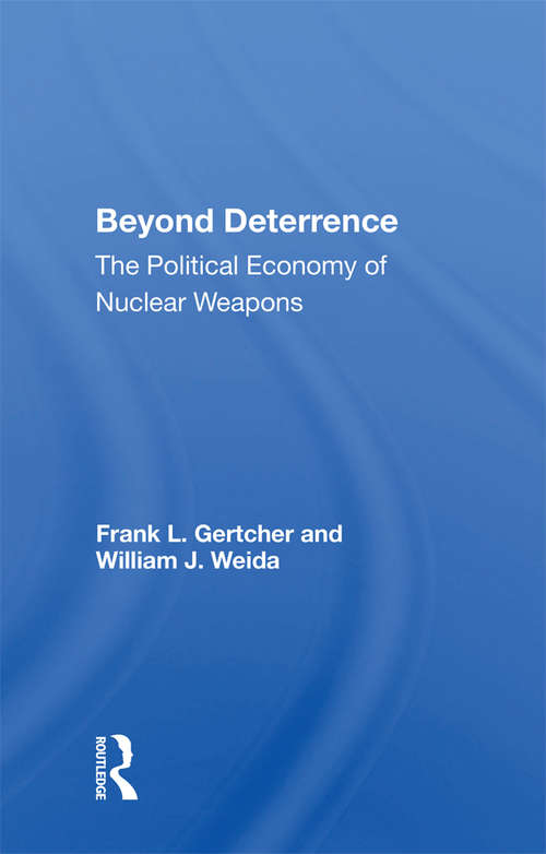 Book cover of Beyond Deterrence: The Political Economy Of Nuclear Weapons