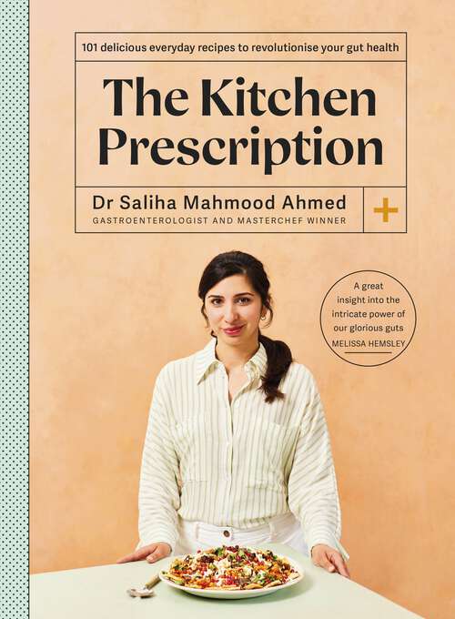 Book cover of The Kitchen Prescription: 101 delicious everyday recipes to revolutionise your gut health