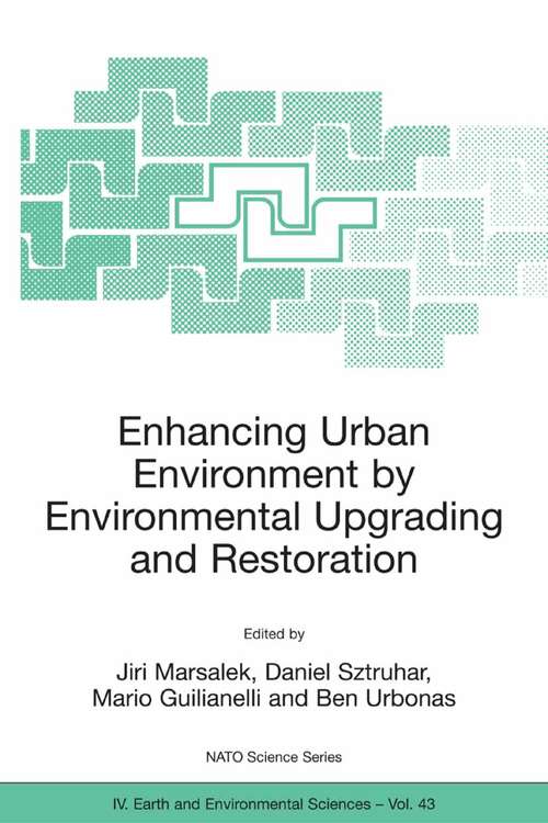 Book cover of Enhancing Urban Environment by Environmental Upgrading and Restoration: Proceedings of the NATO Advanced Research Workshop on Enhancing Urban Environment: Environmental Upgrading of Municipal Pollution Control Facilities and Restoration of Urban Waters, Rome, Italy from 6 - 9 November 2003. (2004) (Nato Science Series: IV: #43)