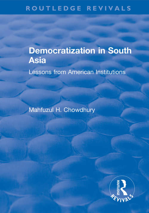 Book cover of Democratization in South Asia: Lessons from American Institutions