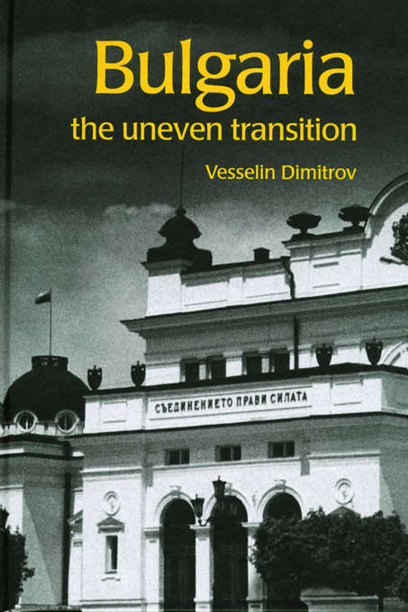 Book cover of Bulgaria: The Uneven Transition (Postcommunist States and Nations)