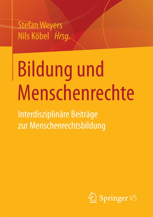 Book cover of Bildung und Menschenrechte: Interdisziplinäre Beiträge zur Menschenrechtsbildung (1. Aufl. 2016)