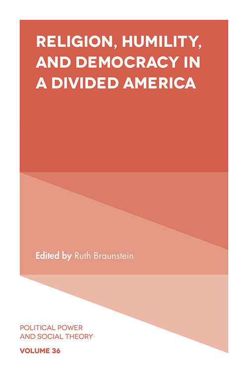 Book cover of Religion, Humility, and Democracy in a Divided America (Political Power and Social Theory #36)