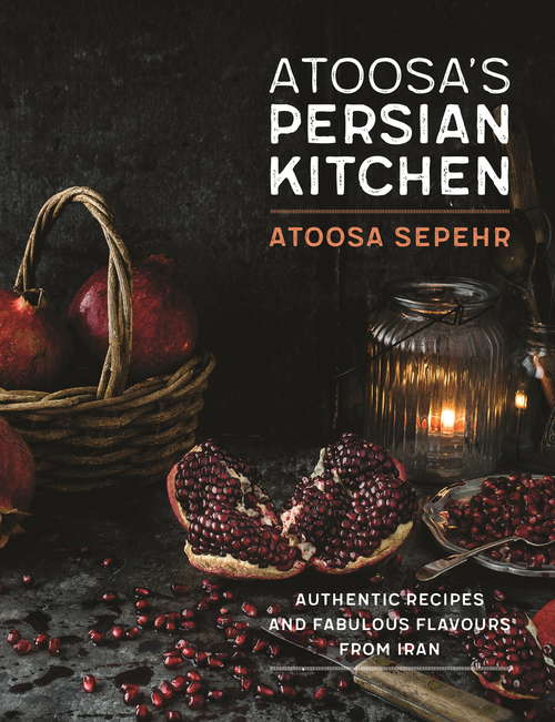 Book cover of From a Persian Kitchen: Authentic recipes and fabulous flavours from Iran