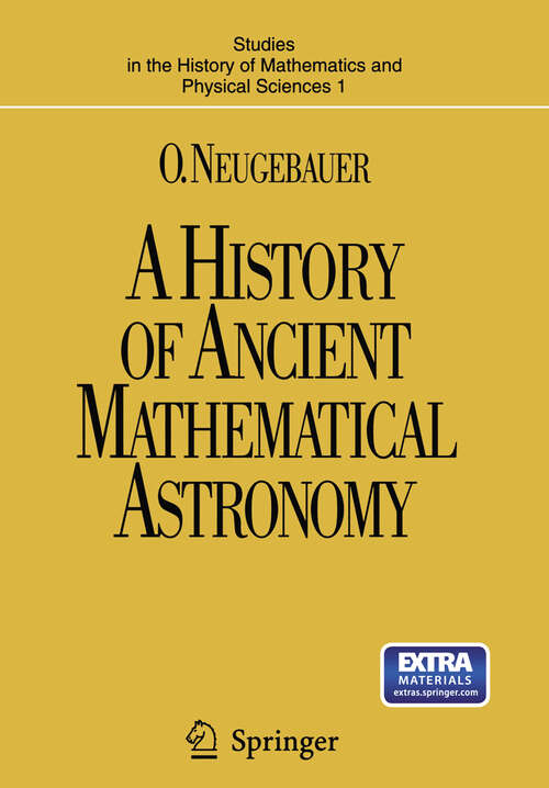 Book cover of A History of Ancient Mathematical Astronomy (1975) (Studies in the History of Mathematics and Physical Sciences #1)