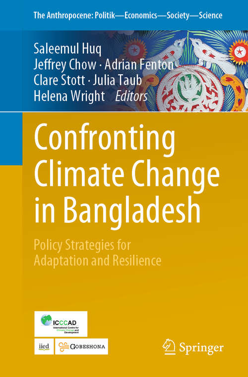 Book cover of Confronting Climate Change in Bangladesh: Policy Strategies for Adaptation and Resilience (1st ed. 2019) (The Anthropocene: Politik—Economics—Society—Science #28)