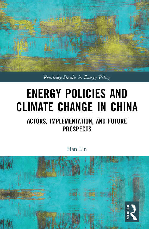 Book cover of Energy Policies and Climate Change in China: Actors, Implementation, and Future Prospects (Routledge Studies in Energy Policy)
