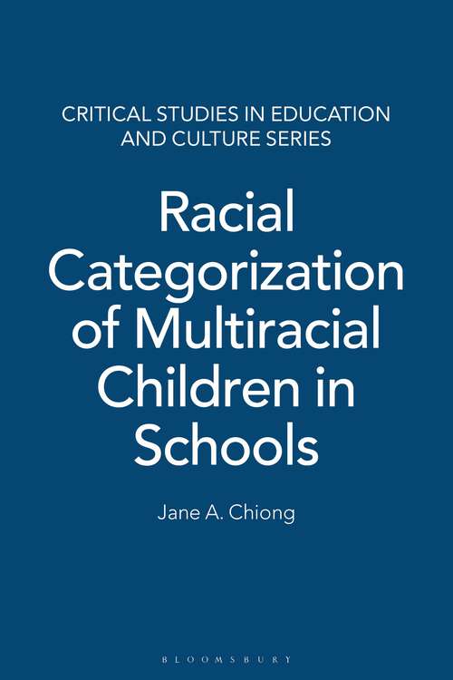 Book cover of Racial Categorization of Multiracial Children in Schools (Critical Studies in Education and Culture Series)