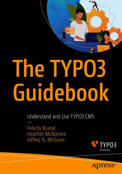 Book cover of The TYPO3 Guidebook: Understand and Use TYPO3 CMS (1st ed.)