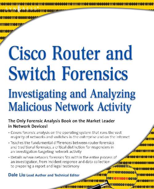 Book cover of Cisco Router and Switch Forensics: Investigating and Analyzing Malicious Network Activity