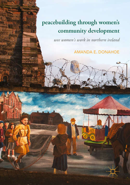 Book cover of Peacebuilding through Women’s Community Development: Wee Women's Work in Northern Ireland