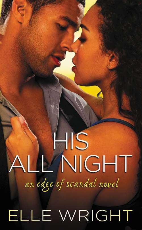 Book cover of His All Night (Edge of Scandal #2)