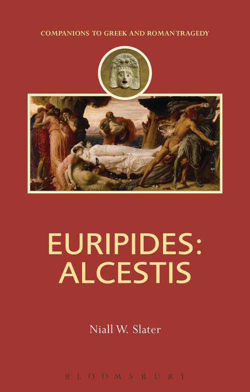 Book cover of Euripides: Alcestis (Companions to Greek and Roman Tragedy)