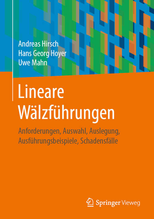 Book cover of Lineare Wälzführungen: Anforderungen, Auswahl, Auslegung, Ausführungsbeispiele, Schadensfälle (1. Aufl. 2019)