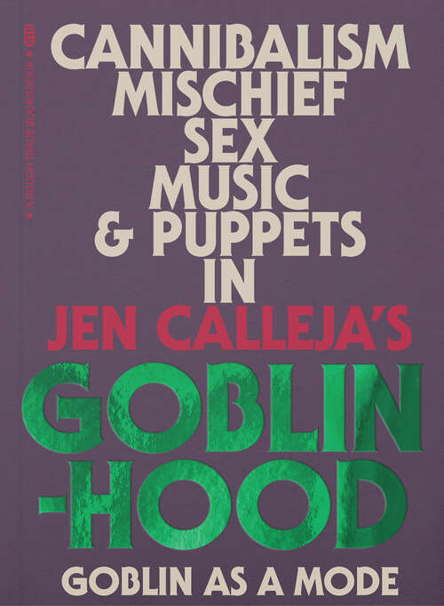 Book cover of Goblinhood: Goblin as a Mode (Rough Trade Books)