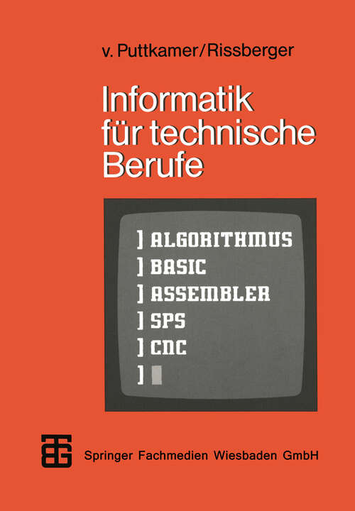 Book cover of Informatik für technische Berufe: Ein Lehr- und Arbeitsbuch zur programmierbaren Mikroelektronik (1984) (MikroComputer-Praxis)