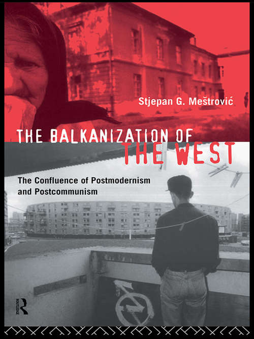 Book cover of The Balkanization of the West: The Confluence of Postmodernism and Postcommunism