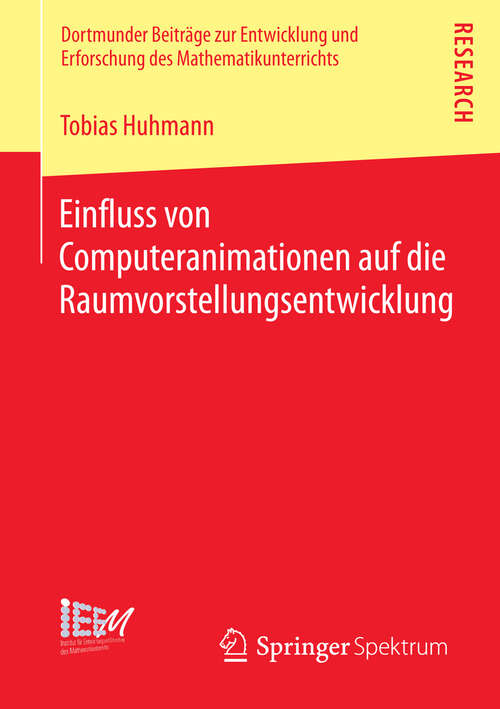 Book cover of Einfluss von Computeranimationen auf die Raumvorstellungsentwicklung (2013) (Dortmunder Beiträge zur Entwicklung und Erforschung des Mathematikunterrichts #13)