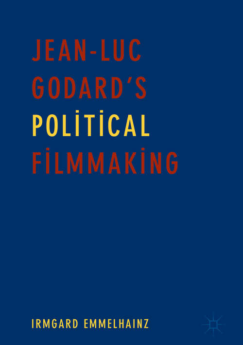 Book cover of Jean-Luc Godard’s Political Filmmaking (1st ed. 2019)