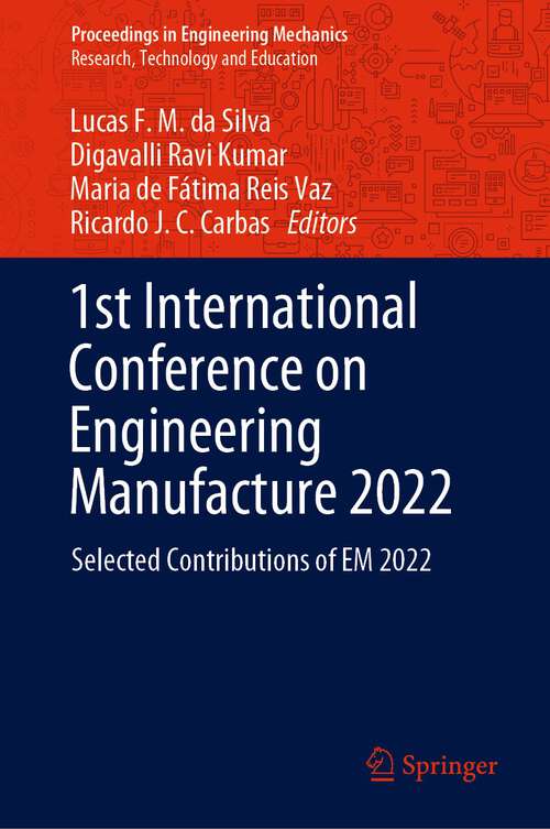 Book cover of 1st International Conference on Engineering Manufacture 2022: Selected Contributions of EM 2022 (1st ed. 2023) (Proceedings in Engineering Mechanics)