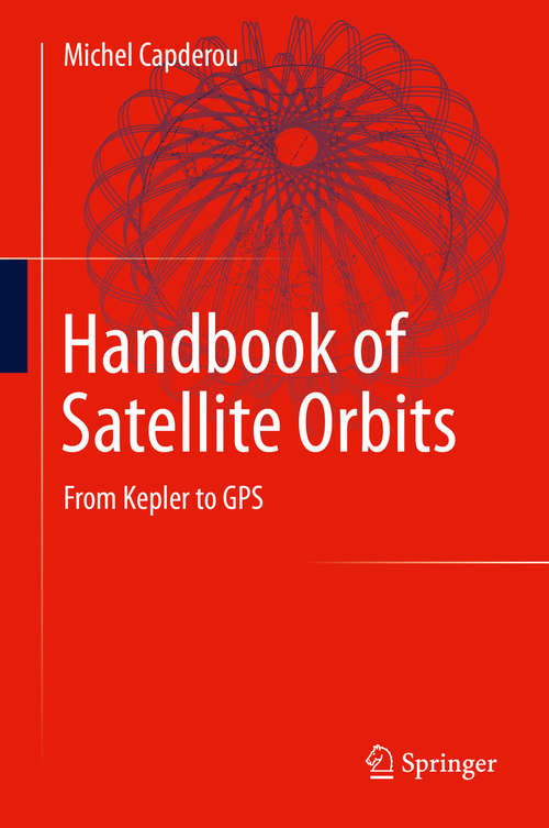 Book cover of Handbook of Satellite Orbits: From Kepler to GPS (2014)