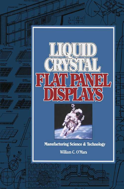 Book cover of Liquid Crystal Flat Panel Displays: Manufacturing science and technology (1993)