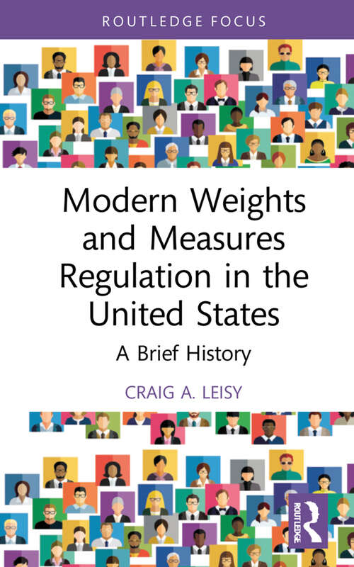 Book cover of Modern Weights and Measures Regulation in the United States: A Brief History (Routledge Research in Public Administration and Public Policy)