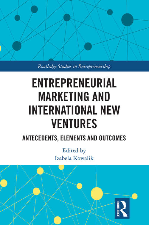 Book cover of Entrepreneurial Marketing and International New Ventures: Antecedents, Elements and Outcomes (Routledge Studies in Entrepreneurship)