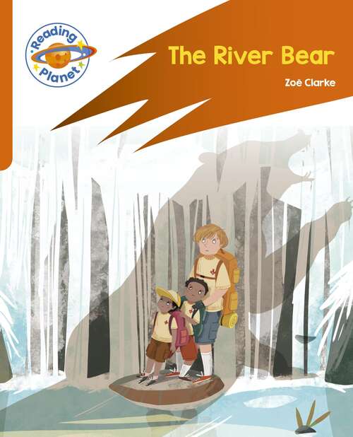 Book cover of Reading Planet: Rocket Phonics – Target Practice - The River Bear - Orange