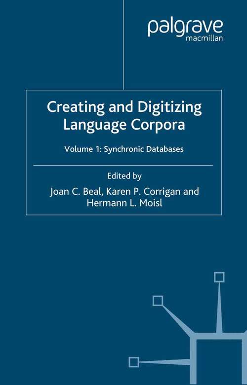 Book cover of Creating and Digitizing Language Corpora: Volume 1: Synchronic Databases (2007)