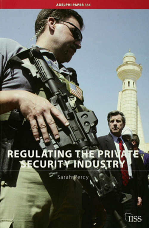 Book cover of Regulating the Private Security Industry (Adelphi series)