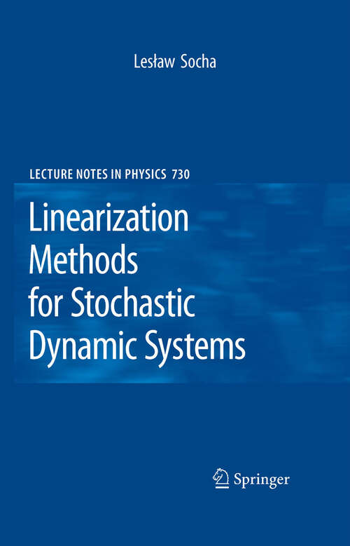 Book cover of Linearization Methods for Stochastic Dynamic Systems (2008) (Lecture Notes in Physics #730)