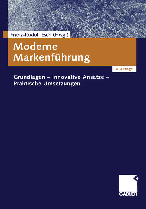 Book cover of Moderne Markenführung: Grundlagen - Innovative Ansätze - Praktische Umsetzungen (4. Aufl. 2005)