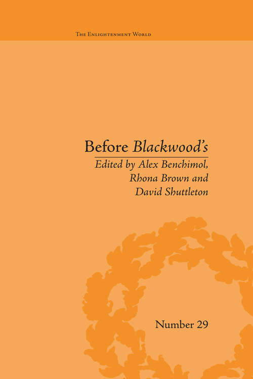 Book cover of Before Blackwood's: Scottish Journalism in the Age of Enlightenment (The Enlightenment World #29)