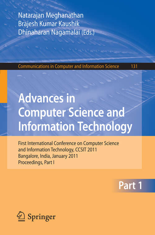 Book cover of Advances in Computer Science and Information Technology: First International Conference on Computer Science and Information Technology, CCSIT 2011, Bangalore, India, January 2-4, 2011. Proceedings, Part I (2011) (Communications in Computer and Information Science #131)